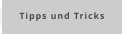 Tipps und Tricks